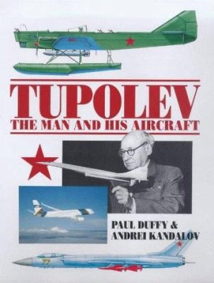 Tupolev the Man and His Aircraft by Paul Duffy