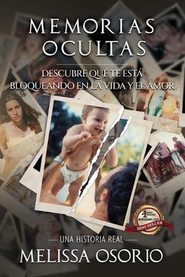 Memorias Ocultas: Descubre qu? te est? bloqueando en la vida el amor by Melissa
