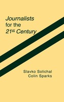 Slavko Splichal (U. A.) | Journalists For The 21St Century | Buch | Englisch