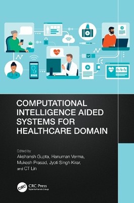 Computational Intelligence Aided Systems for Healthcare Domain - 9781032436654