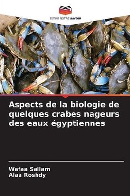 Aspects de la biologie de quelques crabes nageurs des eaux gyptiennes by Wafaa S