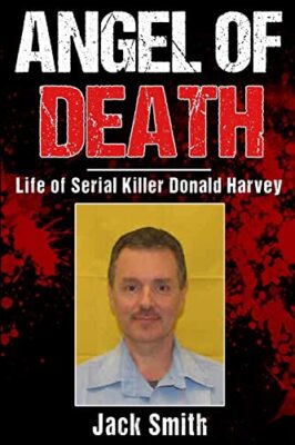 Angel of Death: Life of Serial Killer  Donald Harvey, Smith 9781717419644 New-,