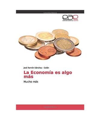 La Economía es algo más: Mucho más, José Ramón Sánchez - Galán