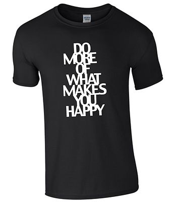 Do more of what makes you happy T-Shirt Shirt Herrenshirt Geschenk Zitat S354