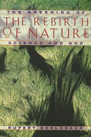 Rupert Sheldrake | Greening Of The Rebirth Of Nature Science And God | Buch