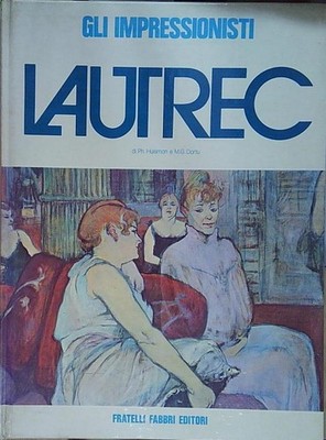 Huisman - dortu GLI IMPRESSIONISTS LAUTREC Fabbri Verlag