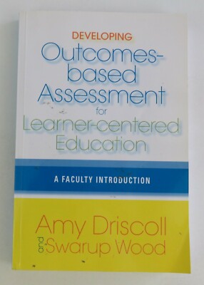 Developing Outcomes-Based Assessment for Learner-Centered Education Driscoll