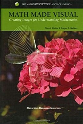 Math Made Visual : Creating Images for Understanding Mathematics