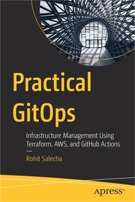 Practical Gitops: Infrastructure Management Using Terraform, Aws, and Github Act