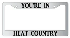 You're In Heat Country Chrome License Plate Frame Auto Accessory