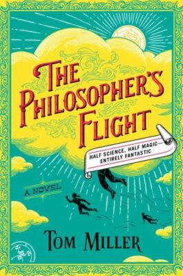 The Philosopher's Flight: A Novel; 1; The Phi- hardcover, 1476778159, Tom Miller
