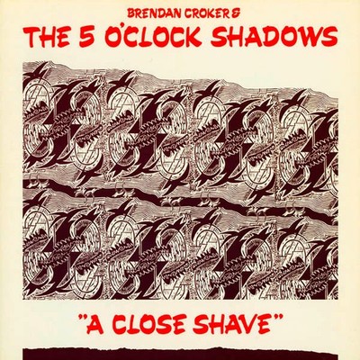 Brendan Croker & The 5 O'Clock Shadows* - A Close Shave - LP Album