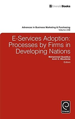 E-Services Adoption: Processes by Firms in Deve, Quaddus, Woodside Hardcover..
