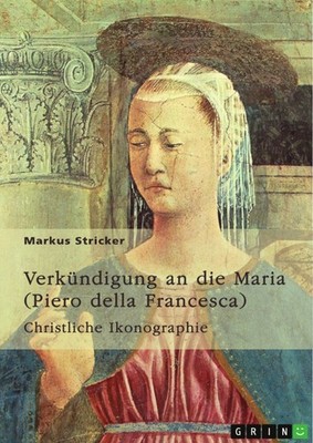 Verkündigung an die Maria. Piero della Francesca (1420-1492) (Buch)