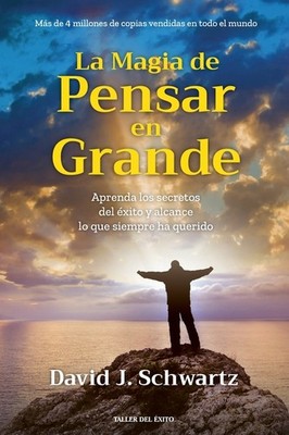 La Magia De Pensar En Grande: Aprenda Los Secretos Del ?Xito Y Alcance Lo Q...