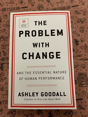 The Problem with Change: And the Essential Nature of Human Performance