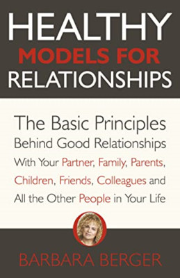 Healthy Models for Relationships: The Basic Principles  - Paperback NEW Berger,