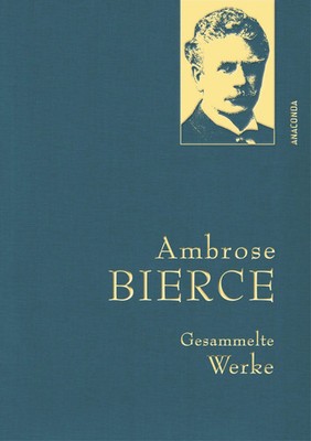 Ambrose Bierce, Gesammelte Werke | Ambrose Bierce | Buch | 656 S. | Deutsch