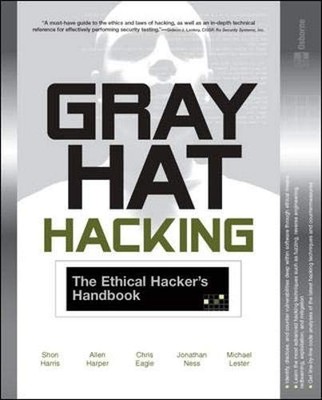 GRAY HAT HACKING; THE ETHICAL HACKER'S HANDBOOK by Lester, Michael 0072257091