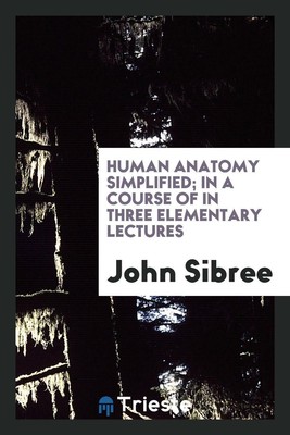 Human anatomy simplified; in a course of in three elementary l...