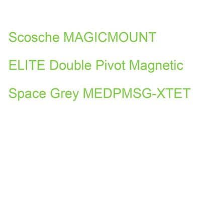 Scosche MAGICMOUNT ELITE Double Pivot Magnetic Space Grey MEDPMSG-XTET