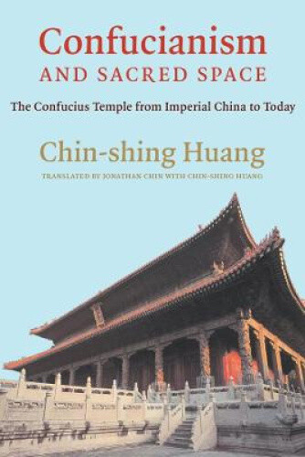 Thumbnail - Confucianism And Sacred Space: The Confucius Temple From Imperial