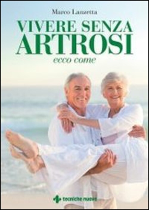 VIVERE SENZA ARTROSI. ECCO COME LANZETTA MARCO