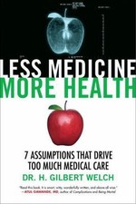 Less Medicine, More Health : 7 Assumptions Th...