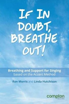 If in Doubt, Breathe Out!: Breathing and Support Based on the Accent Method: New