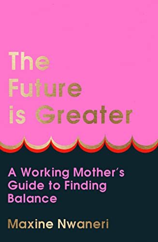 The Future Is Greater: The new parenting guide for every working - Image 9