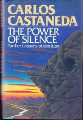 The Power of Silence: Further Lessons of Don Juan - Hardcover - GOOD