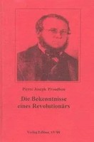 Pierre-Joseph Proudhon | Die Bekenntnisse Eines RevolutionäRs | Taschenbuch