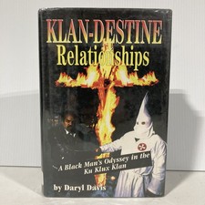 Klan-Destine Relationships : Black Man's Odyssey in the Ku Klux Klan Daryl Davis
