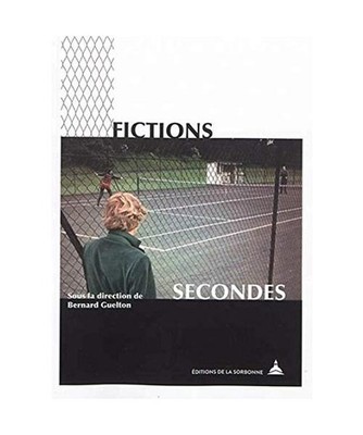 Fictions secondes: Mondes possibles et figures de l'enchâssement dans les oeuvr