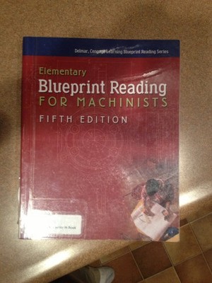 Elementary Blueprint Reading for Machinists (Delmar Learning Blueprint Readi...