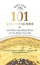 101 Champagnes and Other Sparkling Wines : To Try Before You Die