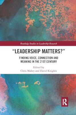 Leadership Matters: Finding Voice, Connection and Meaning in the 21st Century...