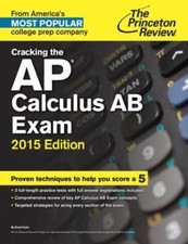 Cracking the AP Calculus AB Exam, 2015 Editio...