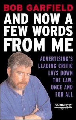 And Now a Few Words From Me : Advertising's Leading Critic Lays Down the Law, O