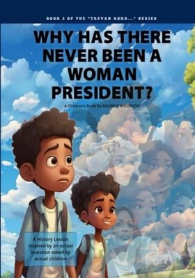 Why Has There Never Been a Woman President? -  NEW MAURICE. WOODSO 2024-08-22