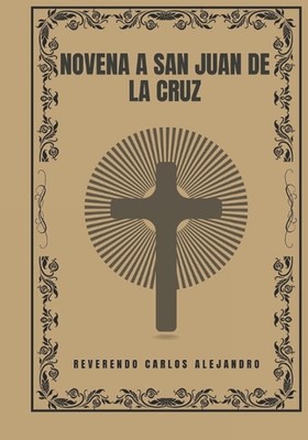 Novena a San Juan de la Cruz by Reverendo Carlos Alejandro Paperback Book