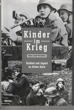 Kinder im Krieg: Kindheit und Jugend im Dritten Reich. Horchem, Hans Josef: