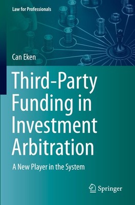 Third-Party Funding in Investment Arbitration Can Eken