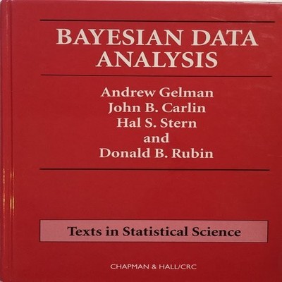 BAYESIAN DATA ANALYSIS (CHAPMAN & HALL/CRC TEXTS IN By Andrew Gelman & John B.