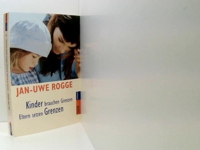 Kinder brauchen Grenzen / Eltern setzen Grenzen Rogge, Jan-Uwe: