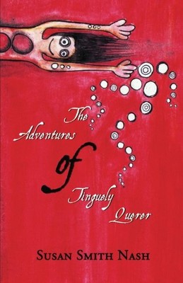 THE ADVENTURES OF TINGUELY QUERER By Susan Smith Nash & Susan Smith Nash **NEW**
