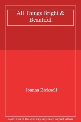 All Things Bright & Beautiful,Joanna Bicknell