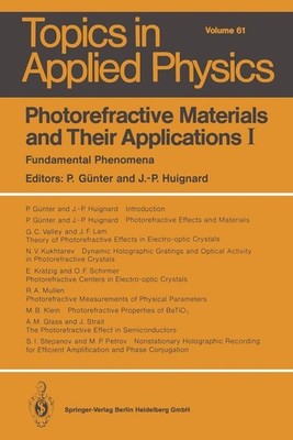 Photorefractive Materials and Their Applications I: Fundamental Phenomena by A.M