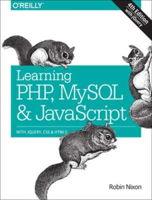 Learning Php, MySQL & JavaScript: With Jquery, CSS & HTML5 by Robin Nixon: New