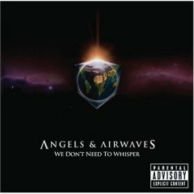 We Don't Need to Whisper, Angels and Airwaves, Good Explicit Lyrics